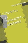 Cover-Bild zum Titel 'L'Inconnu Du Restaurant... Jezabella' von 'Michel Severin'