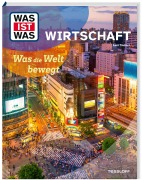 Cover-Bild zum Titel 'WAS IST WAS Wirtschaft. Was die Welt bewegt' von 'Axel Täubert'