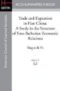 Cover-Bild zum Titel 'Trade and Expansion in Han China' von 'Ying-Shih Yu'