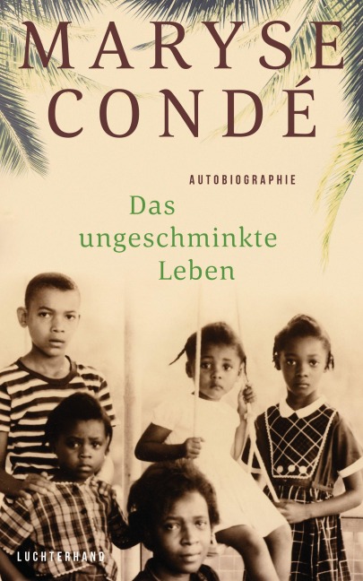 Das ungeschminkte Leben - Maryse Condé