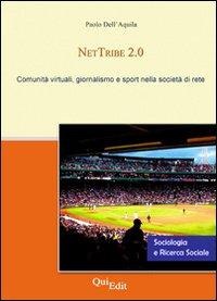 NetTribe 2.0. Comunità virtuali, giornalismo e sport nella società di rete - Paolo Dell'Aquila