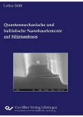 Quantenmechanische und ballistische Nanobauelemente auf Siliziumbasis - 