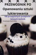 Cover-Bild zum Titel 'PRZEWODNIK PO Opanowaniu sztuki lukierowania' von 'Anastazja Kami¿ska'