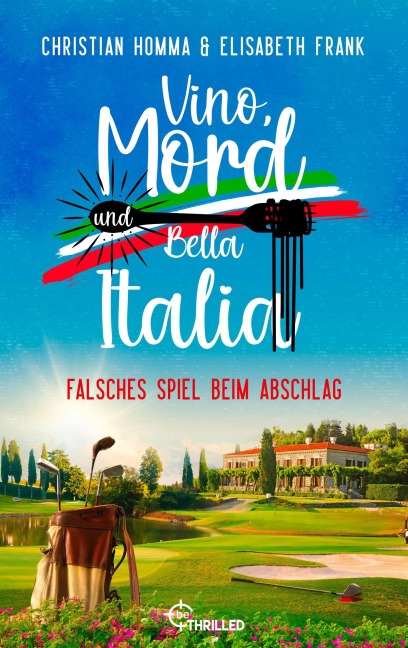 Vino, Mord und Bella Italia! Folge 10: Falsches Spiel beim Abschlag - Christian Homma, Elisabeth Frank