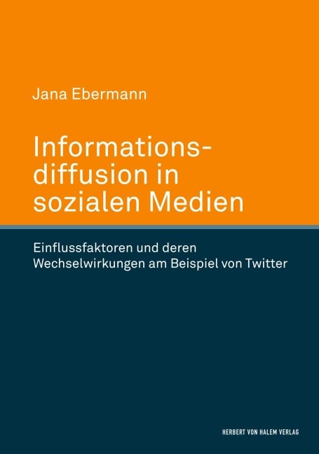 Informationsdiffusion in sozialen Medien. Einflussfaktoren und deren Wechselwirkungen am Beispiel von Twitter - Jana Ebermann