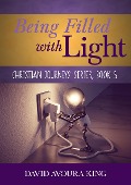 Cover-Bild zum Titel 'Being Filled with Light (Christian Journeys, #5)' von 'David Avoura King'
