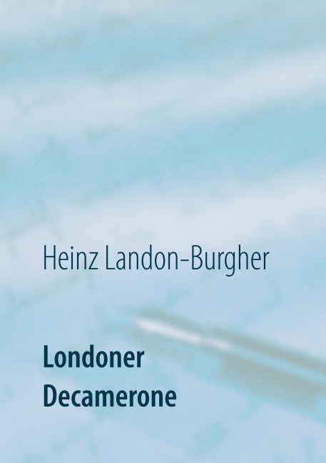 Londoner Decamerone - Heinz Landon-Burgher