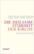 Cover-Bild zum Titel 'Die heilsame Sturheit der Kirche' von 'Dieter Hattrup'