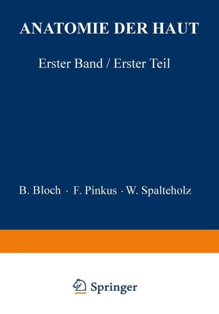 Anatomie der Haut - B. Bloch, W. Spalteholz, F. Pinkus