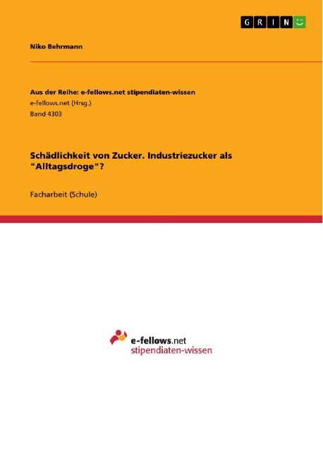 Schädlichkeit von Zucker. Industriezucker als "Alltagsdroge"? - Niko Behrmann