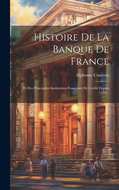 Histoire De La Banque De France - Alphonse Courtois