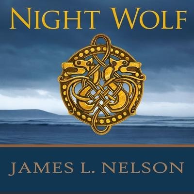 Night Wolf Lib/E: A Novel of Viking Age Ireland - James L. Nelson