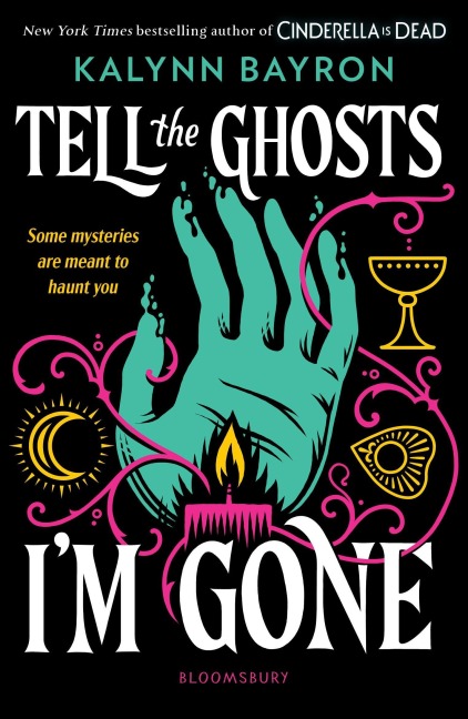Tell the Ghosts I'm Gone - Kalynn Bayron