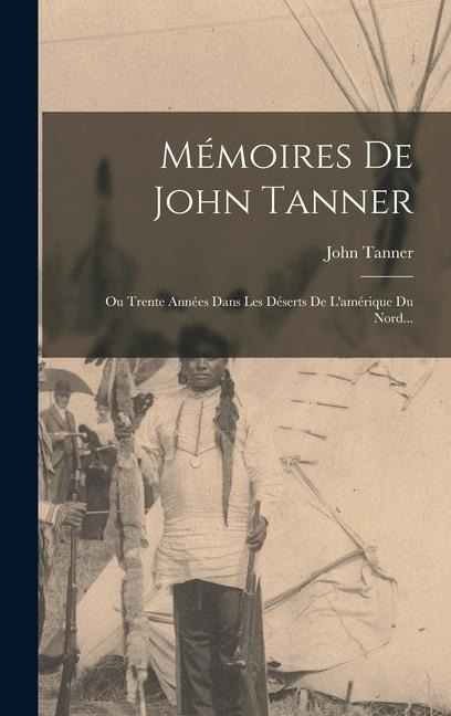 Mémoires De John Tanner - John Tanner