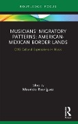 Cover-Bild zum Titel 'Musicians' Migratory Patterns: American-Mexican Border Lands' von ''