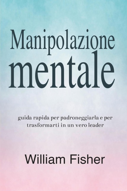 Manipolazione mentale - William Fisher