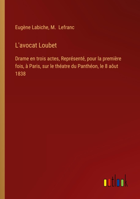 L'avocat Loubet - Eugène Labiche, M. Lefranc