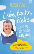 Cover-Bild zum Titel 'Lebe, lache, liebe ... und sag den Sorgen Gute Nacht!' von 'Teresa Zukic'