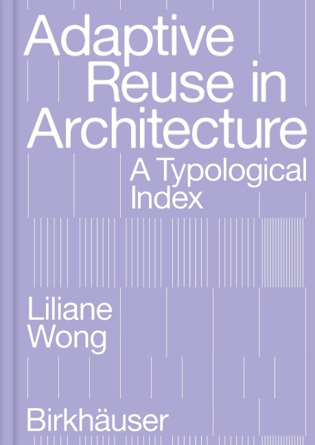 Adaptive Reuse in Architecture - Liliane Wong