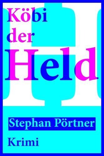 Köbi der Held - Stephan Pörtner