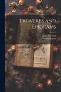 Cover-Bild zum Titel 'Proverbs and Epigrams' von 'John Heywood, Thomas Watson'