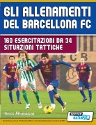 Cover-Bild zum Titel 'Gli allenamenti del BARCELLONA FC - 160 esercitazioni da 34 situazioni tattiche' von 'Terzis Athanasios'