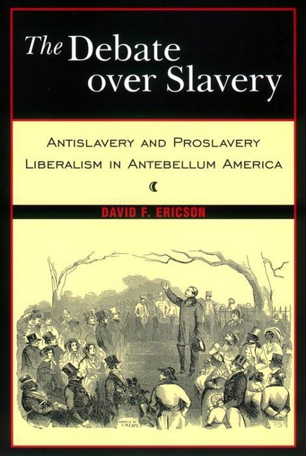 The Debate Over Slavery - David F Ericson
