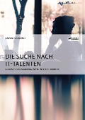 Cover-Bild zum Titel 'Die Suche nach IT-Talenten. Globales Talentmanagement in der IT-Branche' von 'Davina Siegmund'