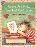 Roses Are Pink, Your Feet Really Stink - Diane De Groat