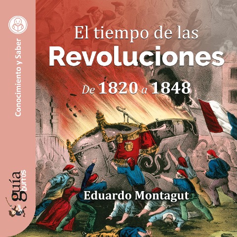 GuíaBurros: El tiempo de las Revoluciones - Eduardo Montagut