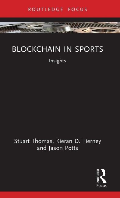 Blockchain in Sports - Stuart Thomas, Jason Potts, Kieran D. Tierney