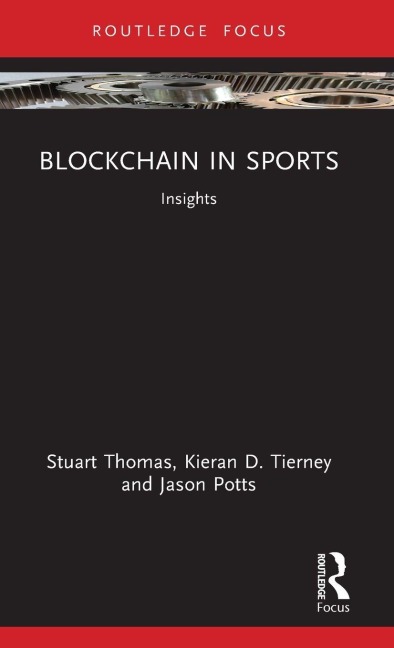 Blockchain in Sports - Stuart Thomas, Jason Potts, Kieran D. Tierney