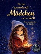 Cover-Bild zum Titel 'Für das wunderbarste Mädchen auf der Welt - Adventskalender für Kinder' von 'Mara Magic'