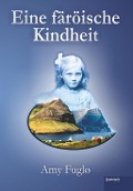 Cover-Bild zum Titel 'Eine färöische Kindheit' von 'Amy Fuglø'