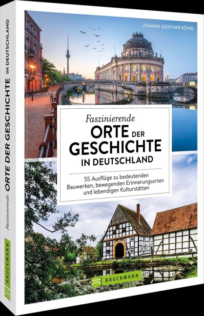 Faszinierende Orte der Geschichte in Deutschland - Johann-Günther König