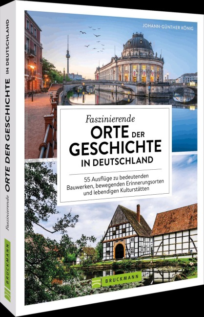 Faszinierende Orte der Geschichte in Deutschland - Johann-Günther König