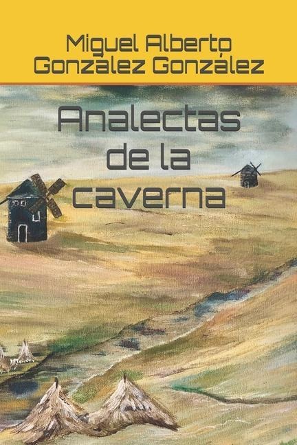 Analectas de la caverna - Miguel Alberto González González