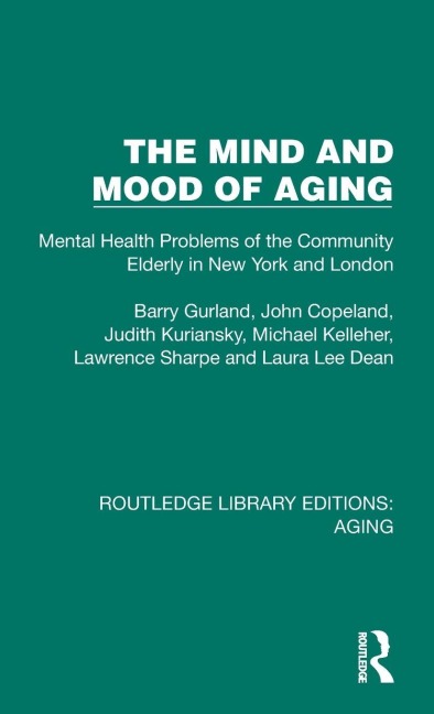 The Mind and Mood of Aging - Barry Gurland, John Copeland, Judith Kuriansky