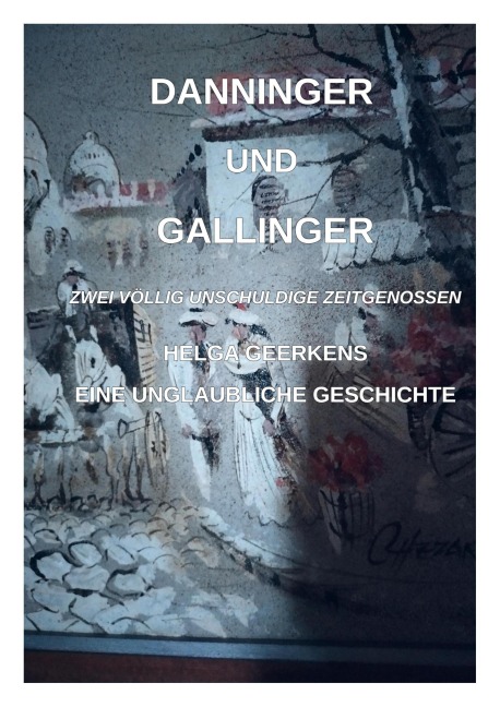 Danninger und Gallinger - Helga Geerkens