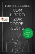 Vom Libero zur Doppelsechs - Tobias Escher