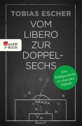 Cover-Bild zum Titel 'Vom Libero zur Doppelsechs' von 'Tobias Escher'