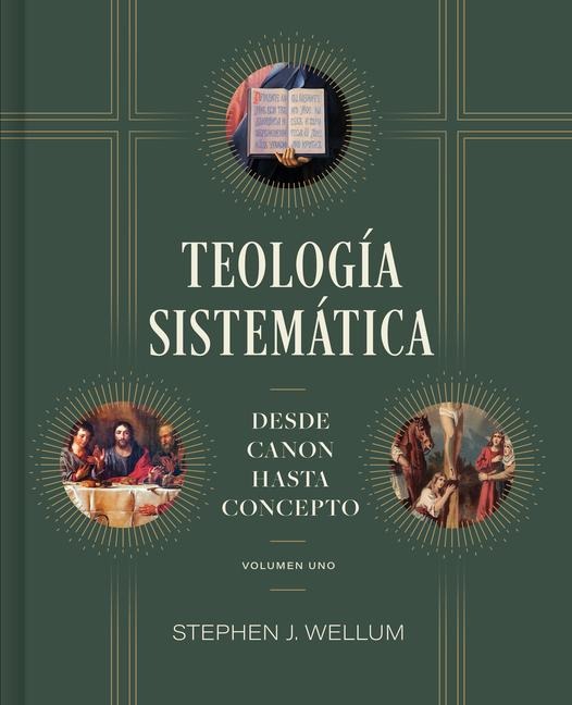 Teología Sistemática: Volumen Uno - Stephen J Wellum