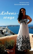 Cover-Bild zum Titel 'Lebenswege' von 'Wolfgang Mauersberger'