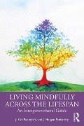 Cover-Bild zum Titel 'Living Mindfully Across the Lifespan' von 'J. Kim Penberthy, J. Morgan Penberthy'