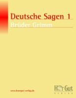 Deutsche Sagen 1 - Wilhelm Grimm, Jacob Grimm