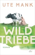 Cover-Bild zum Titel 'Wildtriebe' von 'Ute Mank'