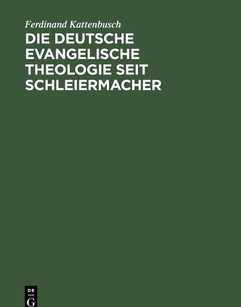 Die deutsche evangelische Theologie seit Schleiermacher - Ferdinand Kattenbusch