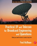 Cover-Bild zum Titel 'Practical IP and Telecom for Broadcast Engineering and Operations' von 'Fred Huffman'