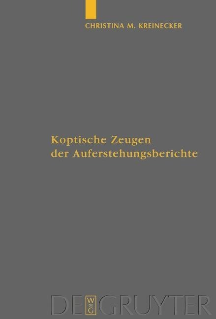 Koptische Zeugen der Auferstehungsberichte - Christina M. Kreinecker