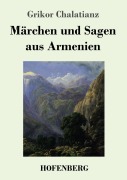Cover-Bild zum Titel 'Märchen und Sagen aus Armenien' von 'Grikor Chalatianz'